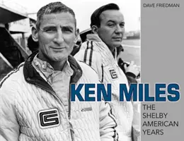 Ken Miles: Die amerikanischen Shelby-Jahre - Ken Miles: The Shelby American Years