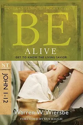 Lebendig sein (Johannes 1-12): Lernen Sie den lebendigen Retter kennen - Be Alive (John 1-12): Get to Know the Living Savior