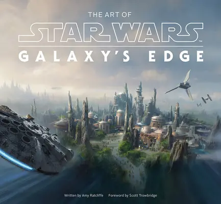 Die Kunst von Star Wars: Galaxy's Edge - The Art of Star Wars: Galaxy's Edge