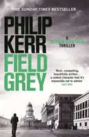 Feldgrau - Bernie Gunther Thriller 7 - Field Grey - Bernie Gunther Thriller 7