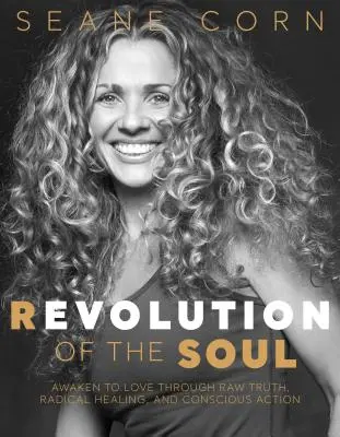 Revolution der Seele: Erwachen Sie zur Liebe durch rohe Wahrheit, radikale Heilung und bewusstes Handeln - Revolution of the Soul: Awaken to Love Through Raw Truth, Radical Healing, and Conscious Action