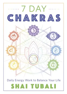 7 Tage Chakren: Tägliche Energiearbeit, um Ihr Leben ins Gleichgewicht zu bringen - 7 Day Chakras: Daily Energy Work to Balance Your Life