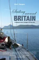 Segeln rund um Großbritannien: Die Reise eines Wochenendseglers in 50 Segeltagen - Sailing Around Britain: A Weekend Sailor's Voyage in 50 Day Sails