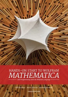 Hands-On Start zu Wolfram Mathematica: Und Programmieren mit der Wolfram Language - Hands-On Start to Wolfram Mathematica: And Programming with the Wolfram Language
