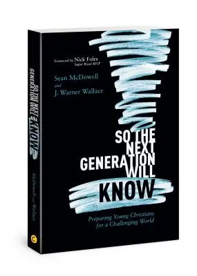 Damit die nächste Generation Bescheid weiß: Junge Christen auf eine herausfordernde Welt vorbereiten - So the Next Generation Will Know: Preparing Young Christians for a Challenging World