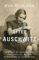 Nach Auschwitz: Eine Geschichte von Herzschmerz und Überleben von der Stiefschwester von Anne Frank - After Auschwitz: A Story of Heartbreak and Survival by the Stepsister of Anne Frank