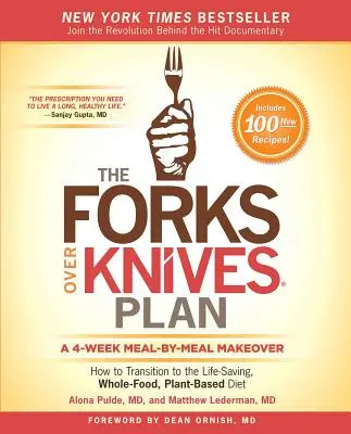 Der Forks Over Knives Plan: Wie man auf die lebensrettende pflanzliche Vollwertkost umsteigt - The Forks Over Knives Plan: How to Transition to the Life-Saving, Whole-Food, Plant-Based Diet