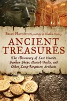 Antike Schätze: Die Entdeckung verlorener Horte, versunkener Schiffe, vergrabener Gewölbe und anderer längst vergessener Artefakte - Ancient Treasures: The Discovery of Lost Hoards, Sunken Ships, Buried Vaults, and Other Long-Forgotten Artifacts