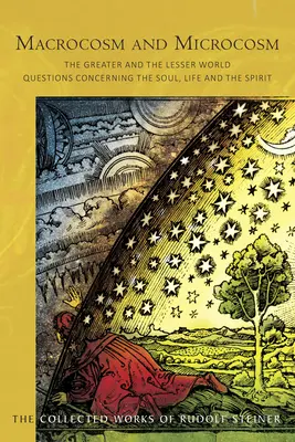 Makrokosmos und Mikrokosmos: Die große und die kleine Welt: Fragen der Seele, des Lebens und des Geistes (Cw 119) - Macrocosm and Microcosm: The Greater and the Lesser World: Questions Concerning the Soul, Life and the Spirit (Cw 119)