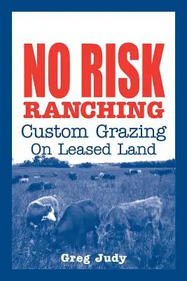 No Risk Ranching: Individuelle Weidehaltung auf gepachtetem Land - No Risk Ranching: Custom Grazing on Leased Land