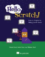 Hallo Scratch! Programmieren lernen durch Erstellen von Arcade-Spielen - Hello Scratch!: Learn to Program by Making Arcade Games