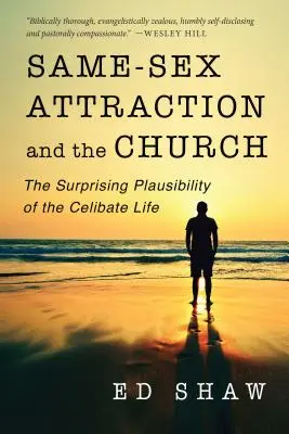 Gleichgeschlechtliche Anziehung und die Kirche: Die überraschende Plausibilität des zölibatären Lebens - Same-Sex Attraction and the Church: The Surprising Plausibility of the Celibate Life