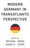 Das moderne Deutschland in transatlantischer Perspektive - Modern Germany in Transatlantic Perspective
