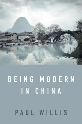 Modern sein in China: Eine westliche Kulturanalyse von Modernität, Tradition und Schulbildung im heutigen China - Being Modern in China: A Western Cultural Analysis of Modernity, Tradition and Schooling in China Today