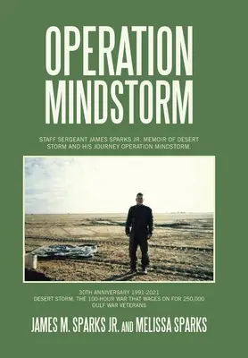 Operation Mindstorm: Staff Sergeant James Sparks Jr. Memoiren über den Wüstensturm und seine Reise Operation Mindstorm. - Operation Mindstorm: Staff Sergeant James Sparks Jr. Memoir of Desert Storm and His Journey Operation Mindstorm.