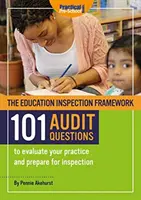 Rahmen für Bildungsinspektionen 101 AUDIT-FRAGEN zur Bewertung Ihrer Praxis und zur Vorbereitung auf Inspektionen - Education Inspection Framework 101 AUDIT QUESTIONS to evaluate your practice and prepare for inspection