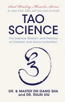 Tao Wissenschaft: Die Wissenschaft, Weisheit und Praxis der Schöpfung und der Großen Vereinigung - Tao Science: The Science, Wisdom, and Practice of Creation and Grand Unification