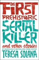 Der erste prähistorische Serienmörder und andere Geschichten - The First Prehistoric Serial Killer and Other Stories