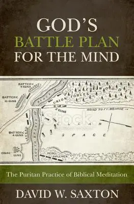 Gottes Schlachtplan für den Verstand: Die puritanische Praxis der biblischen Meditation - God's Battle Plan for the Mind: The Puritan Practice of Biblical Meditation