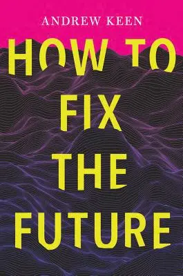 Wie man die Zukunft repariert - How to Fix the Future