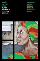 Das Herz der Rasse: Das Leben der schwarzen Frauen in Großbritannien - The Heart of the Race: Black Women's Lives in Britain