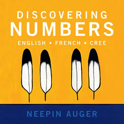 Zahlen entdecken: Englisch * Französisch * Cree - Discovering Numbers: English * French * Cree