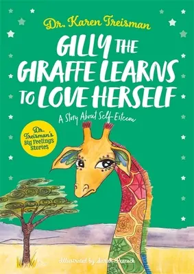 Gilly, die Giraffe, lernt sich selbst zu lieben: Eine Geschichte über Selbstwertgefühl - Gilly the Giraffe Learns to Love Herself: A Story about Self-Esteem