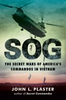 Sog: Die geheimen Kriege der amerikanischen Kommandotruppen in Vietnam - Sog: The Secret Wars of America's Commandos in Vietnam