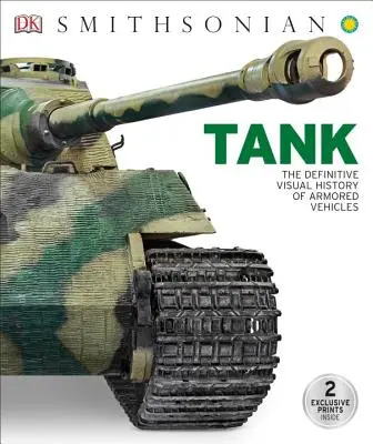 Panzer: Die endgültige visuelle Geschichte der gepanzerten Fahrzeuge - Tank: The Definitive Visual History of Armored Vehicles