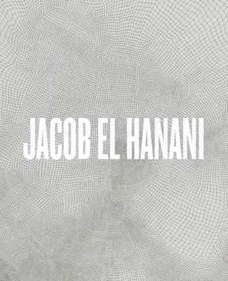 Jacob El Hanani: Neue Arbeiten auf Leinwand - Jacob El Hanani: Recent Works on Canvas