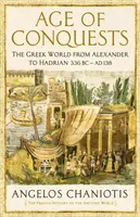 Zeitalter der Eroberungen - Die griechische Welt von Alexander bis Hadrian (336 v. Chr. - 138 n. Chr.) - Age of Conquests - The Greek World from Alexander to Hadrian (336 BC - AD 138)