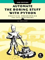 Automatisieren Sie die langweiligen Dinge mit Python, 2. Ausgabe: Praktische Programmierung für absolute Anfänger - Automate the Boring Stuff with Python, 2nd Edition: Practical Programming for Total Beginners