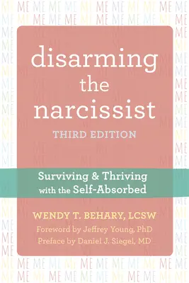 Den Narzissten entwaffnen: Überleben und Gedeihen mit dem Selbstverzehrer - Disarming the Narcissist: Surviving and Thriving with the Self-Absorbed