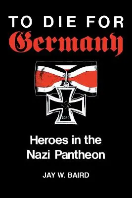Für Deutschland sterben: Helden im Pantheon der Nazis - To Die for Germany: Heroes in the Nazi Pantheon