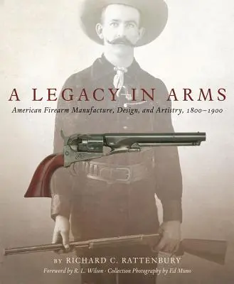 A Legacy in Arms, 10: Amerikanische Feuerwaffenherstellung, Design und Kunstfertigkeit, 1800-1900 - A Legacy in Arms, 10: American Firearm Manufacture, Design, and Artistry, 1800-1900