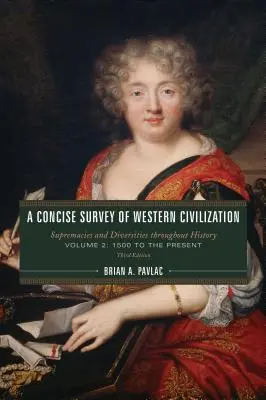 Ein kompakter Überblick über die westliche Zivilisation: Vorherrschaft und Vielfalt im Laufe der Geschichte, Band 2: 1500 bis zur Gegenwart, dritte Auflage - A Concise Survey of Western Civilization: Supremacies and Diversities throughout History, Volume 2: 1500 to the Present, Third Edition