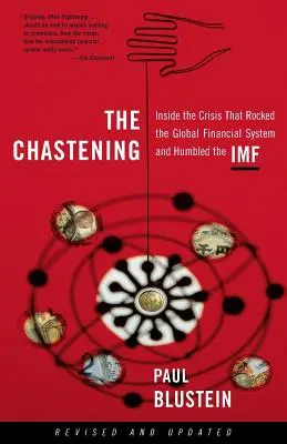 Die Züchtigung: Einblicke in die Krise, die das globale Finanzsystem erschütterte und den IWF demütigte - The Chastening: Inside the Crisis That Rocked the Global Financial System and Humbled the IMF