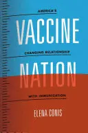 Impfstoff-Nation: Amerikas veränderte Beziehung zu Impfungen - Vaccine Nation: America's Changing Relationship with Immunization