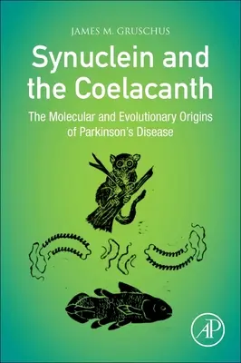 Synuclein und der Quastenflosser: Die molekularen und evolutionären Ursprünge der Parkinson-Krankheit - Synuclein and the Coelacanth: The Molecular and Evolutionary Origins of Parkinson's Disease