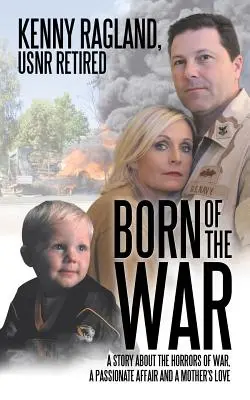 Aus dem Krieg geboren: Eine Geschichte über die Schrecken des Krieges, eine leidenschaftliche Affäre und die Liebe einer Mutter - Born of the War: A Story about the Horrors of War, a Passionate Affair and a Mother?s Love