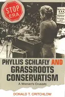 Phyllis Schlafly und der Grassroots-Konservatismus: Der Kreuzzug einer Frau - Phyllis Schlafly and Grassroots Conservatism: A Woman's Crusade