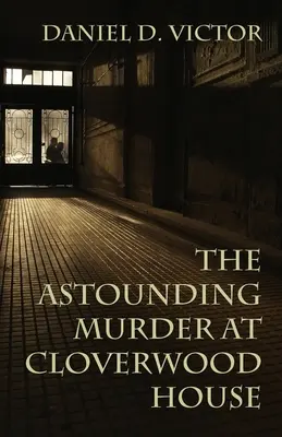 Der verblüffende Mord in Cloverwood House - The Astounding Murder At Cloverwood House