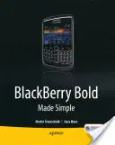 Blackberry Bold Einfach gemacht: Für die Serie Blackberry Bold 9700 - Blackberry Bold Made Simple: For the Blackberry Bold 9700 Series