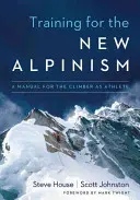 Training für den neuen Alpinismus: Ein Handbuch für den Bergsteiger als Sportler - Training for the New Alpinism: A Manual for the Climber as Athlete