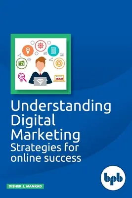 Digitales Marketing verstehen: Strategien für den Online-Erfolg - Understanding Digital Marketing: Strategies for online success