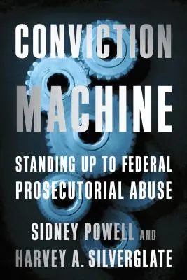 Verurteilungsmaschine: Widerstand gegen den Missbrauch durch die Bundesstaatsanwaltschaft - Conviction Machine: Standing Up to Federal Prosecutorial Abuse