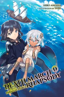 Todesmarsch in die Parallelwelt Rhapsodie, Bd. 9 (Light Novel) - Death March to the Parallel World Rhapsody, Vol. 9 (Light Novel)