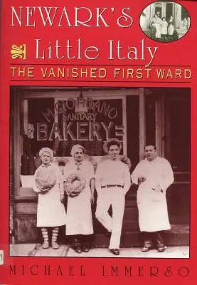 Newarks kleines Italien: Der verschwundene erste Bezirk - Newark's Little Italy: The Vanished First Ward