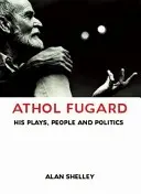 Athol Fugard: Seine Theaterstücke, Menschen und Politik - Athol Fugard: His Plays, People and Politics