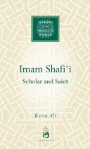 Imam Shafi'i: Gelehrter und Heiliger - Imam Shafi'i: Scholar and Saint